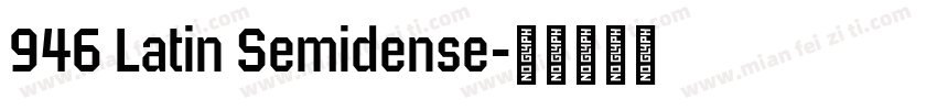 946 Latin Semidense字体转换